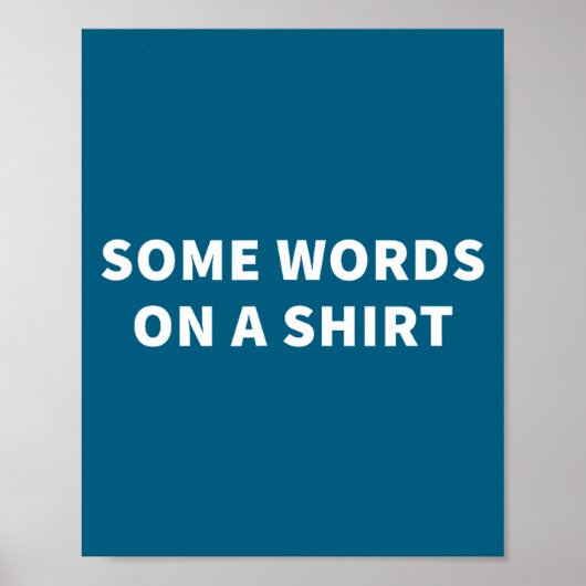 Some Words On A Shirt _ Funny Quote Tee  Poster (Voorkant)