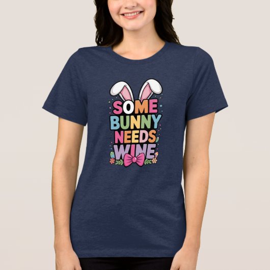 Somebunny Needs Wine Easter Tee Funny Bunny Drink Tri-Blend Shirt (Voorkant)
