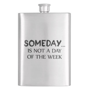 Someday is geen dag van de week flacon