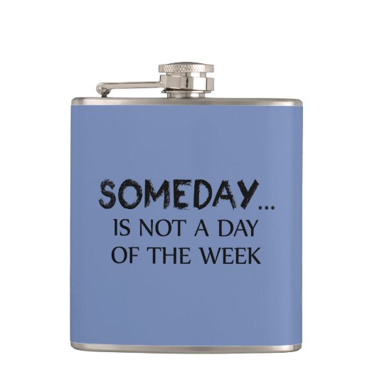 Someday Is Niet Een Dag Van De Week Heupfles (Voorkant)