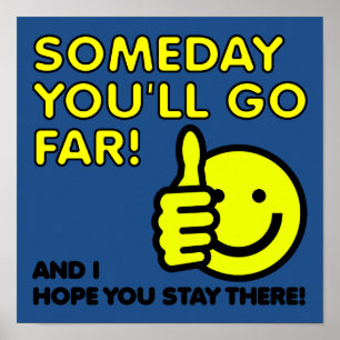 Someday You'll Go Far Grappig Bord Poster