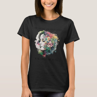 Someone Grow Flower In Darkest Part Mental Health  T-shirt