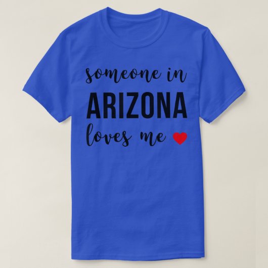 Someone in Arizona Loves Me Home Root  T-shirt (Design voorkant)