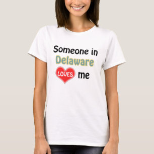 Someone in Delaware loves me T-shirt