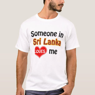Someone in Sri Lanka loves me T-shirt