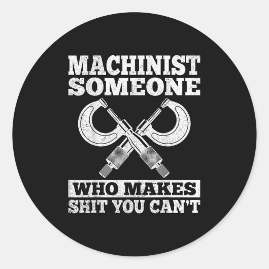 Someone Who Makes You Can't - Funny Cnc Machinist  Ronde Sticker (Voorkant)