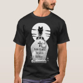 Sometimes Dead is Better  T-shirt (Voorkant)