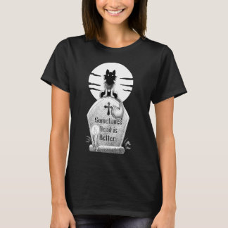Sometimes Dead is Better T-shirt