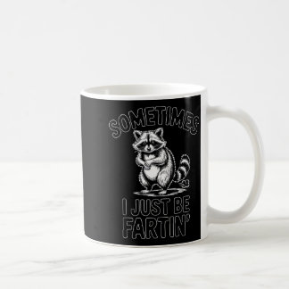 Sometimes i just be fartin farting raccoon funny koffiemok