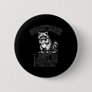 Sometimes i just be fartin farting raccoon funny ronde button 5,7 cm
