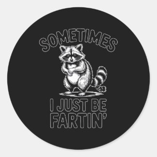 Sometimes i just be fartin farting raccoon funny ronde sticker