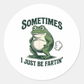 Sometimes I Just Be Fartin' Frog Funny Fart  Ronde Sticker (Voorkant)