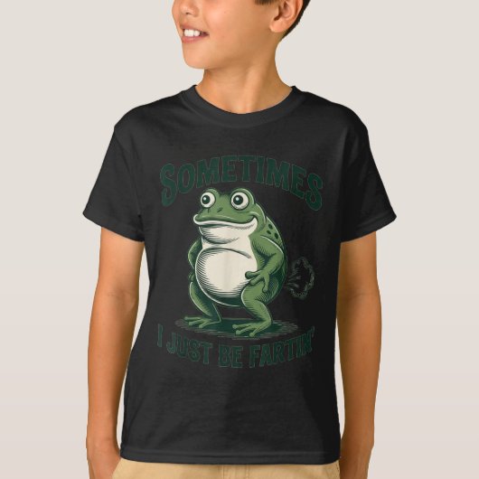 Sometimes I Just Be Fartin' Frog Funny Fart  T-shirt (Voorkant)