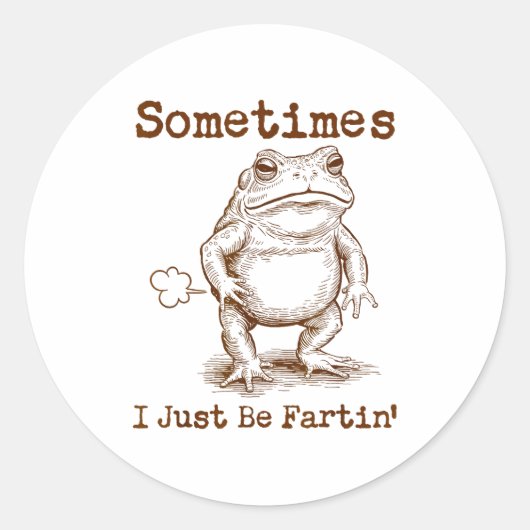 Sometimes I Just Be Fartin’ Frog Funny Rude Silly  Ronde Sticker (Voorkant)