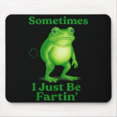 Sometimes I Just Be Fartin' Frog Funny Sarcastic S Muismat (Voorkant)