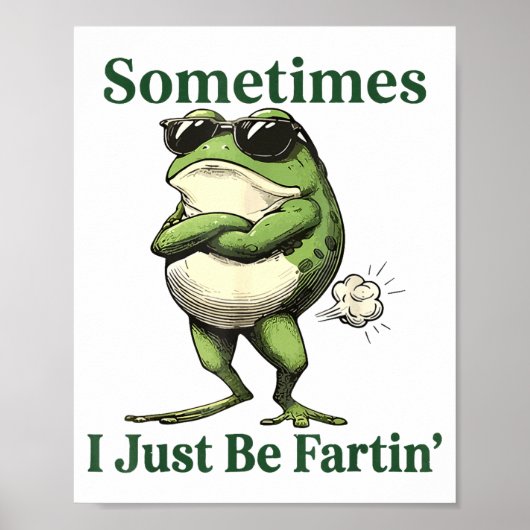 Sometimes I Just Be Fartin' Frog Humor Men Woman  Poster (Voorkant)