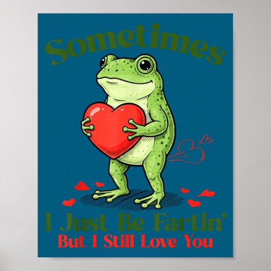 Sometimes I Just Be Fartin' Frog Meme Funny Valent Poster (Voorkant)