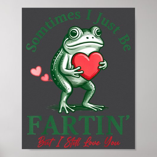 Sometimes I Just Be Fartin' Frog Meme Funny Valent Poster (Voorkant)