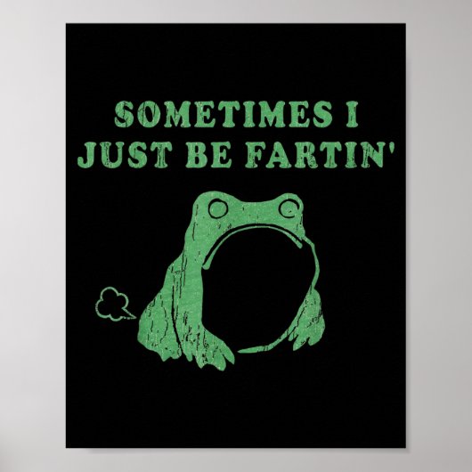 Sometimes I Just Be Fartin' Frog Meme Humorous Des Poster (Voorkant)
