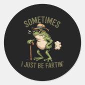 Sometimes I Just Be Fartin' Funny Frog Farting  Ronde Sticker (Voorkant)