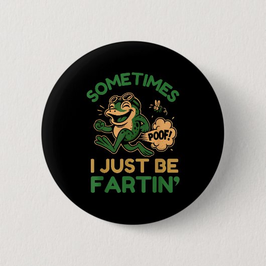 Sometimes I Just Be Fartin, Funny Frog Ronde Button 5,7 Cm (Voorkant)