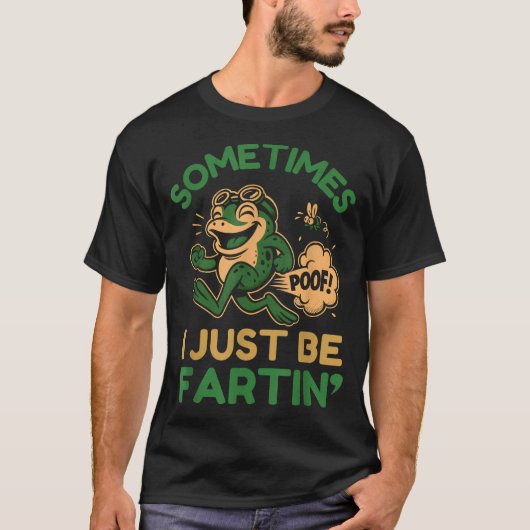 Sometimes I Just Be Fartin, Funny Frog  T-shirt (Voorkant)