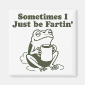 Sometimes I Just Be Fartin Funny Frog Unhinged  Magneet (Voorkant)