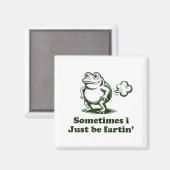 Sometimes I Just Be Farting Frog Humor Funny Fart  Magneet (Voorkant / Achterkant)