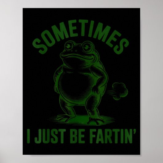 Sometimes I Just Be Farting Frog Humor Funny Fart  Poster (Voorkant)