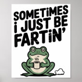 Sometimes I Just Be Farting Funny Meme Silly Frog  Poster (Voorkant)
