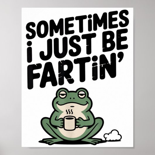 Sometimes I Just Be Farting Funny Meme Silly Frog  Poster (Voorkant)