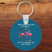 Sometimes I Question My Sanity But My Flamingos I' Sleutelhanger (Voorkant)