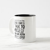 Sometimes I Talk To Myself Then We Both Laugh And Tweekleurige Koffiemok (Voorkant links)