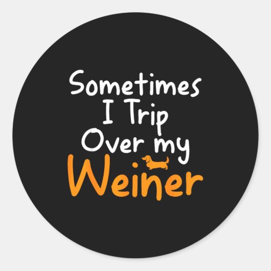 Sometimes I Trip Over My Weiner Dog Funny  Ronde Sticker (Voorkant)