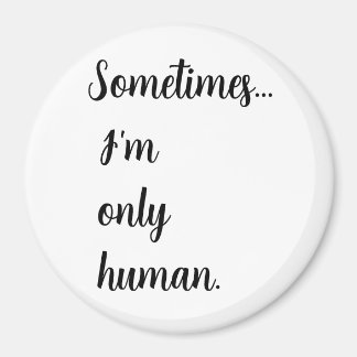 Sometimes...I'm only human. keychain Magneet