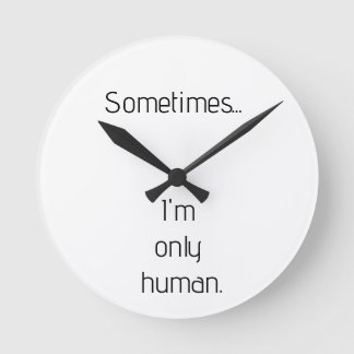 Sometimes...I'm only human. keychain Ronde Klok