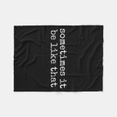 Sometimes It Be Like That Funny Sarcastic Saying  Fleece Deken (Voorkant (Horizontaal))