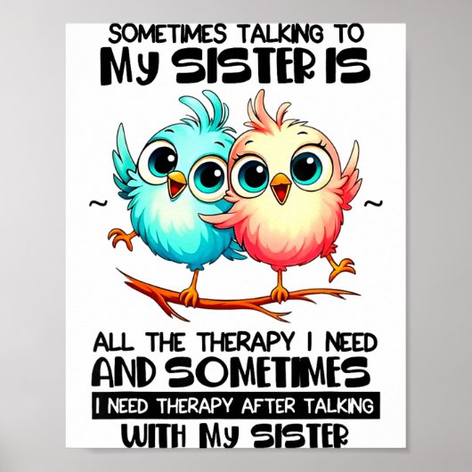 Sometimes Talking To Your Sister Is All The Therap Poster (Voorkant)