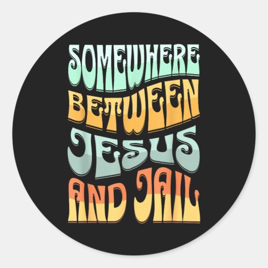 Somewhere Between Jesus And Jail Funny Christian Q Ronde Sticker (Voorkant)