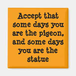 Sommige dagen ben je het pigion magneet