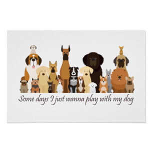 Sommige dagen wil ik gewoon met mijn hond spelen L Perfect Poster