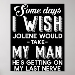 Sommige dagen wou ik dat Jolene mijn man zou nemen Poster