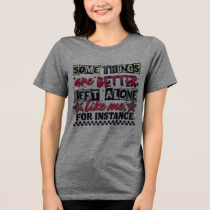 Sommige dingen blijven beter onaangeroerd Tri-Blend shirt