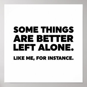 Sommige dingen zijn beter alleen. Zoals ik Poster