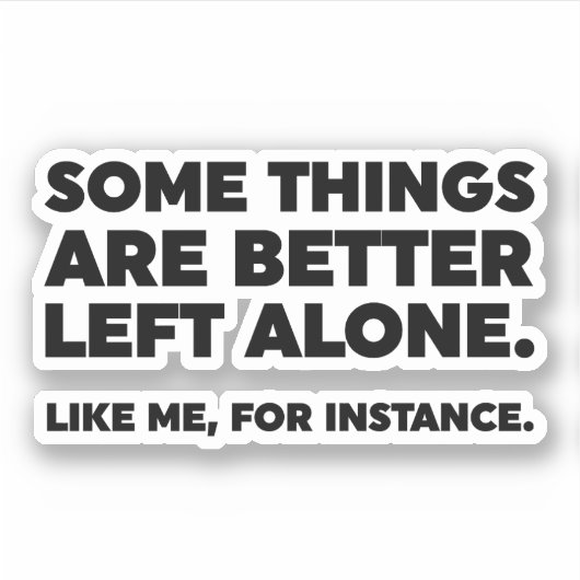 Sommige dingen zijn beter alleen. Zoals ik Sticker (Voorkant)