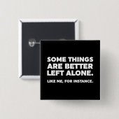 Sommige dingen zijn beter alleen. Zoals ik Vierkante Button 5,1 Cm (Voorkant /achterkant)