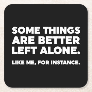 Sommige dingen zijn beter alleen. Zoals ik Vierkante Kartonnen Onderzetter