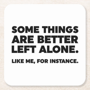 Sommige dingen zijn beter alleen. Zoals ik Vierkante Kartonnen Onderzetter