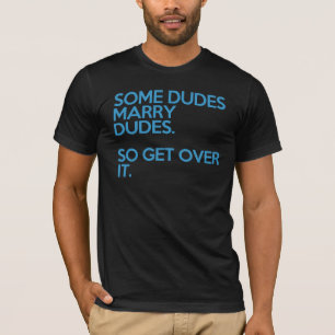 sommige dudes trouwen dudes t-shirt