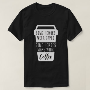 SOMMIGE HEROES DRAAG CAPES SOMMIGE HEROTEN MAKEN U T-SHIRT